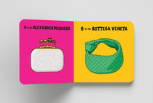Load image into Gallery viewer, ABCs of Handbags: A Fashion Lover's Alphabet Board Book for Babies &amp; Toddlers
