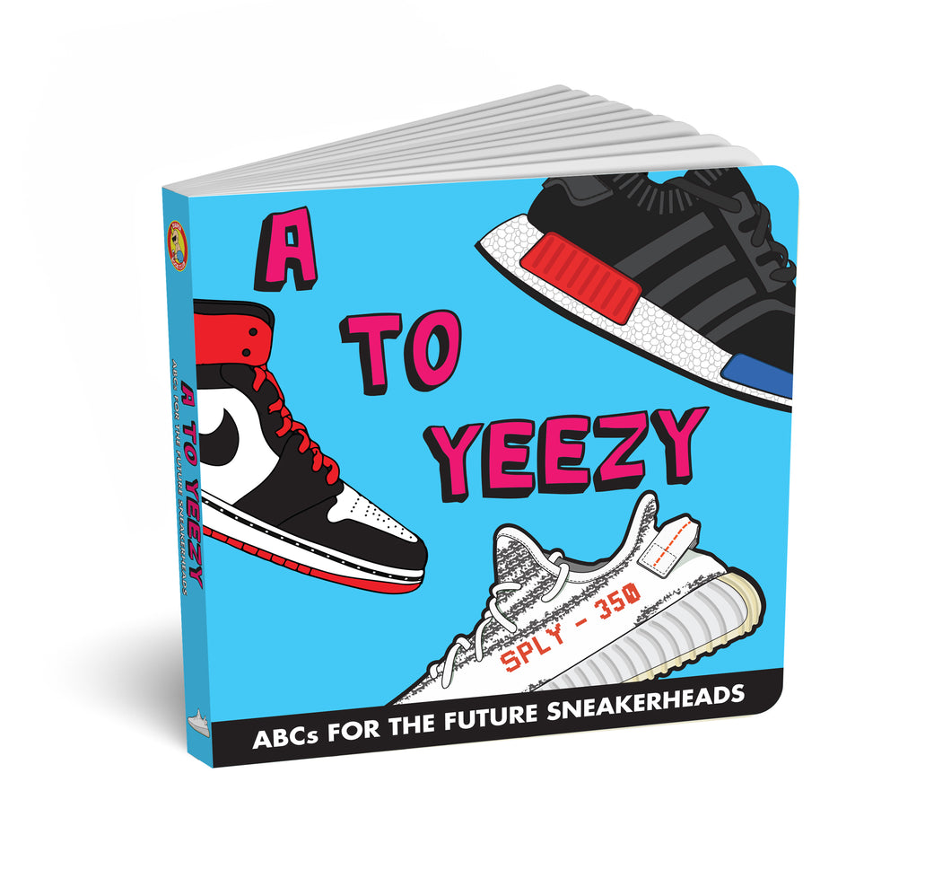 A to Yeezy - ABCs for the Future Sneakerheads